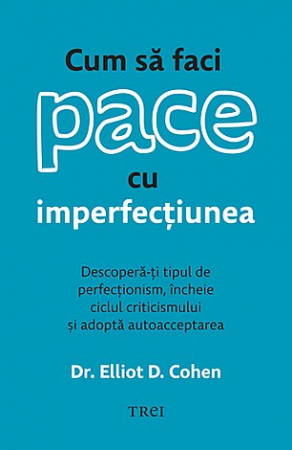 Dezvăluiri - Cum să faci pace cu imperfecţiunea - descoperă-ţi tipul de perfecţionism, încheie ciclul criticismului şi adoptă autoacceptarea