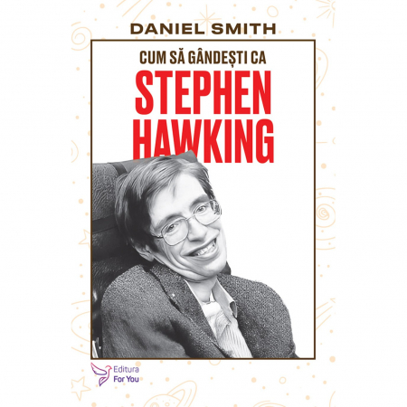 Dezvăluiri - Cum să gândești ca Stephen Hawking