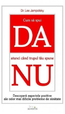 Dezvoltare personală - Cum să spui DA atunci când corpul tău spune NU