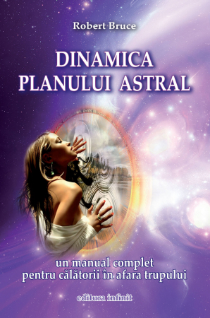 Spiritualitate şi ştiinţă - Dinamica Planului Astral – Robert Bruce