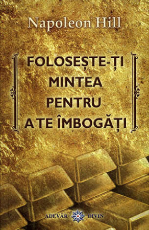 Dezvoltare personală - Foloseşte-ţi mintea pentru a te îmbogăţi