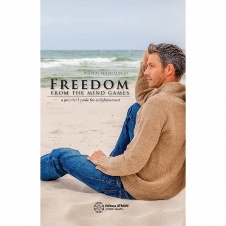 Non-dualitate - Freedom from the mind games. A practical guide for enlightenment