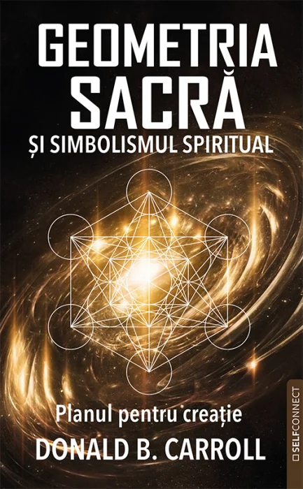 Dezvăluiri - Geometria Sacra si Simbolismul spiritual. Planul pentru creatie