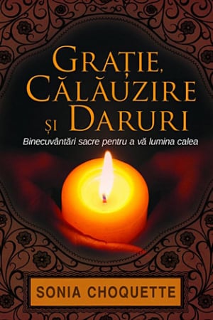 Dezvoltare personală - Graţie, călăuzire şi daruri