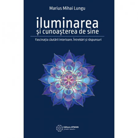 Non-dualitate - Iluminarea și cunoașterea de sine. Fascinația căutării interioare. Întrebări și răspunsuri