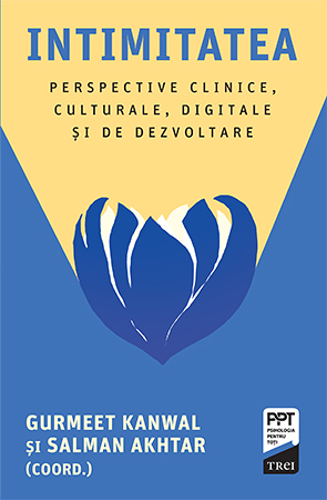 Psihologie practică - Intimitatea. Perspective clinice, culturale, digitale și de dezvoltare