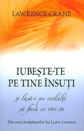 Dezvoltare personală - Iubeşte-te pe tine însuţi şi lasă-i pe ceilalţi să facă ce vrei tu