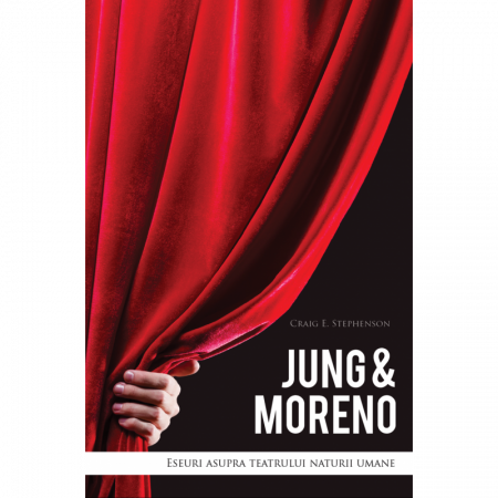Psihologie - Jung & Moreno. Eseuri asupra teatrului naturii umane