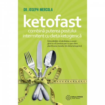 Sănătate - Ketofast. Combină puterea postului intermitent cu dieta ketogenică