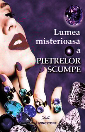 Dezvăluiri - Lumea misterioasă a pietrelor scumpe