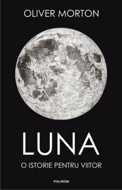 Știință - Luna. O istorie pentru viitor