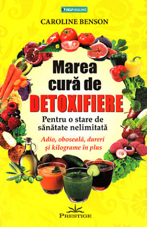 Vindecare - Marea cură de detoxifiere - pentru o stare de sănătate nelimitată