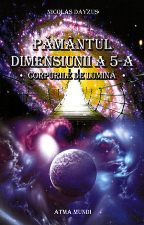 Spiritualitate şi ştiinţă - Pământul dimensiunii a 5-a - corpurile de lumină