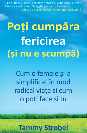 Dezvoltare personală - Poți cumpăra fericirea (și nu e scumpă). Cum o femeie și-a simplificat viața în mod radical și cum o poți face și tu