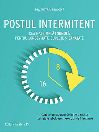 Alimentație - Postul intermitent - cea mai simplă formulă pentru longevitate, supleţe şi sănătate