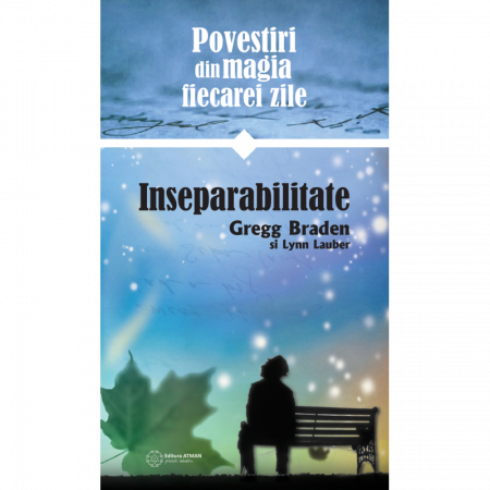 Ficțiune - Povestiri despre magia vieții de zi cu zi - Inseparabilitate