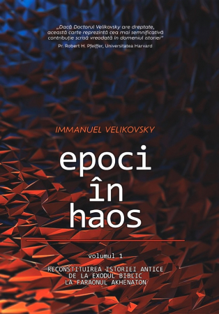 Seria Immanuel Velikovsky - Prefața cărții Epoci în Haos - volumul 1: Reconstituirea istoriei antice de la Exodul biblic la faraonul Akhenaton