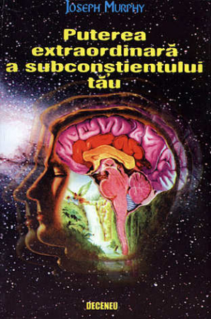 Psihologie - Puterea extraordinară a subconştientului tău