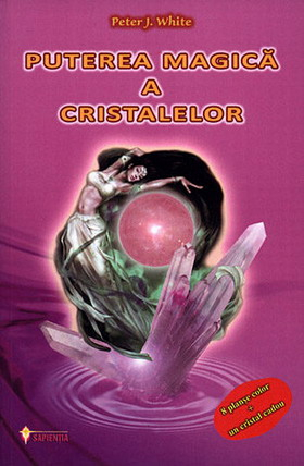 Cristale - Puterea magica a cristalelor