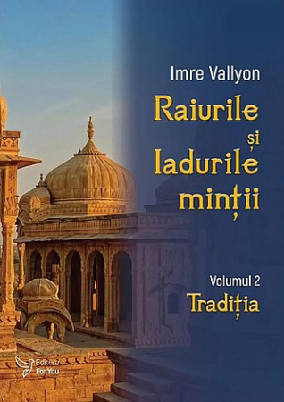 Dezvoltare personală - Raiurile şi Iadurile minţii - volumul 2: Tradiţia