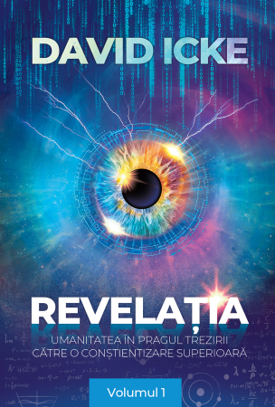 Seria David Icke - Revelația.Umanitatea în pragul trezirii către o conştientizare superioară, volumul 1