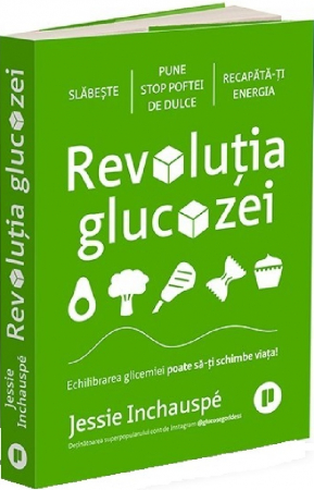 Alimentație - Revoluția glucozei. Echilibrarea glicemiei poate să-ți schimbe viața
