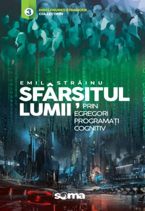 Dezvăluiri - Sfârșitul lumii prin egregori programați cognitiv