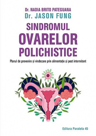 Sănătate - Sindromul ovarelor polichistice - planul de prevenire şi vindecare prin alimentaţie şi post intermitent