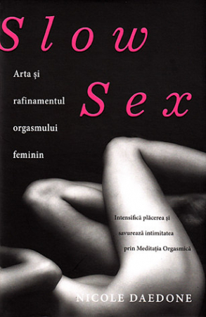 Relații de cuplu - Slow sex - arta şi rafinamentul orgasmului feminin