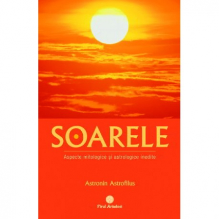 Cunoaștere - Soarele - Simbolism-Astronomie-Astrologie-Mitologie-Elemente practice