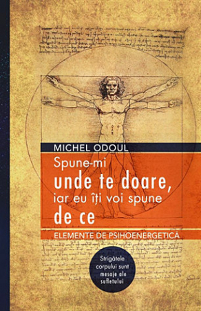 Vindecare spirituală - Spune-mi unde te doare, iar eu îţi voi spune de ce