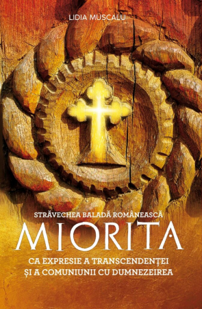 Cunoaștere - Străvechea baladă românească MIORIȚA ca expresie a transcendenței și a comuniunii cu Dumnezeu