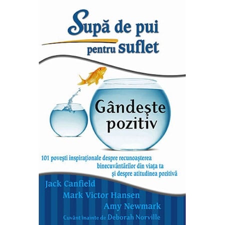 Dezvoltare personală - Supă de pui pentru suflet: Gândeşte pozitiv