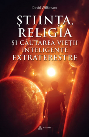 Extratereștrii - Știința, religia și căutarea inteligenței extraterestre