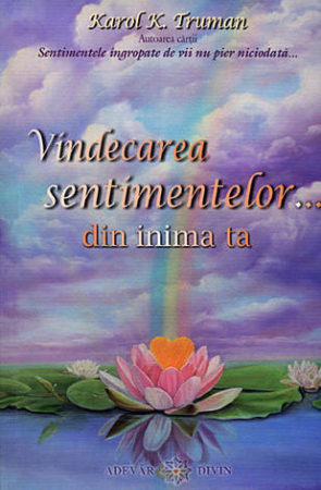 Vindecare spirituală - Vindecarea sentimentelor… din inima ta