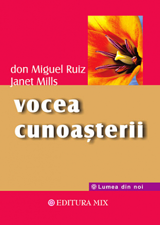 Transformare spirituală - Vocea cunoaşterii - o carte a înţelepciunii toltece