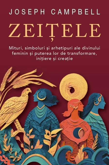 Dezvoltare personală - Zeițele - Mituri, simboluri și arhetipuri ale divinului feminin și puterea lor de transformare, inițiere și creație