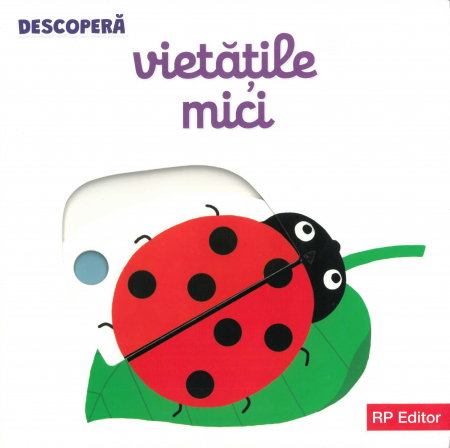 Noutăți - Vietăţile mici, colecția DESCOPERĂ