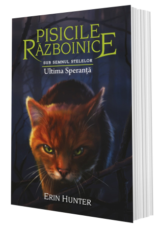 Pisicile Războinice - Cartea 24 Pisicile Războinice Sub semnul stelelor. Ultima Speranță