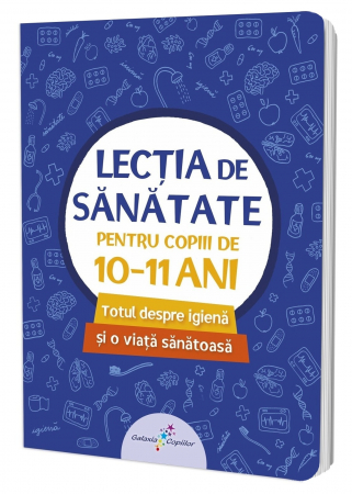 Seria Lectia de sanatate - Lectia de sanatate pentru copiii de 10-11 ani, Editura ALL