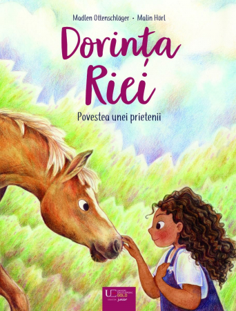 Editura Univers Enciclopedic - Dorinta Riei : Povestea unei prieteni