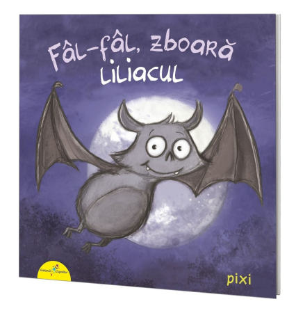Colectia PIXI - Fâl-fâl, zboară liliacul