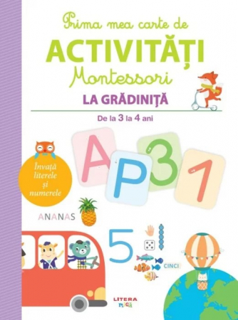 Prima mea carte de activitati Montessori. La gradinita. De la 3 la 4 ani [0]