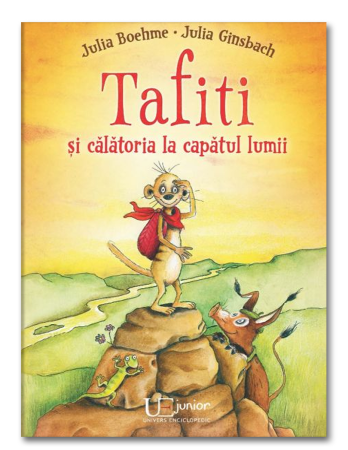 Colectia Tafiti – povești educative și ilustrate pentru copii 5-7 ani - Tafiti si calatoria la capatul lumii