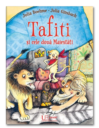 Colectia Tafiti – povești educative și ilustrate pentru copii 5-7 ani - Tafiti si cele doua Maiestati