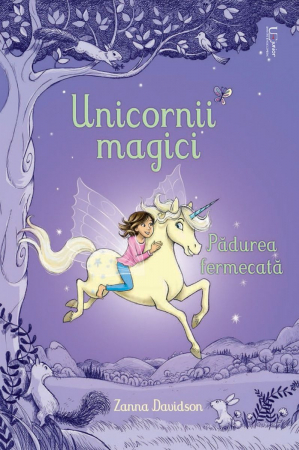 Editura Univers Enciclopedic - Unicornii magici. Padurea fermecata (Usborne)