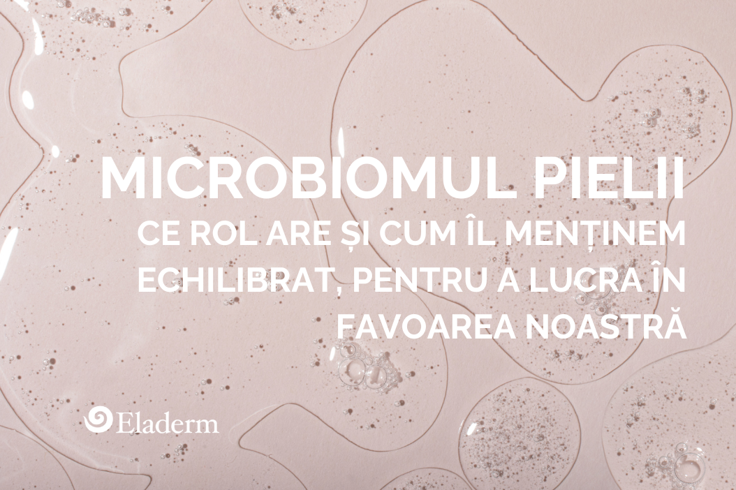Impactul microbiomului pielii asupra efectelor produselor de îngrijire. Cum influentează microbiomul pielii rutina ta de îngrijire