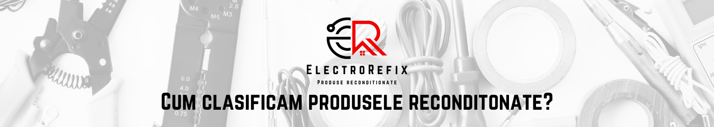 Cum clasificam produsele reconditionate?
