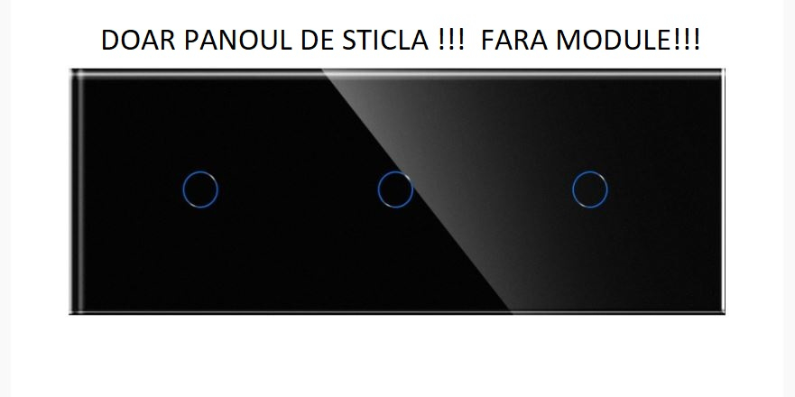 Panou Intrerupator tactil 3 doze configurabil (simplu, dublu, draperie, etc,) DOAR PANOUL DE STICLA !!! FARA MODULE!!! [1]