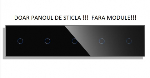 Rame Sticla - Panou Intrerupator tactil cvintiplu 5 doze configurabil (simplu, dublu, draperie, etc,)  DOAR PANOUL DE STICLA !!!  FARA MODULE!!!